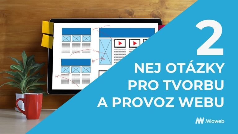 2 nejdůležitější otázky pro tvorbu a provoz webu